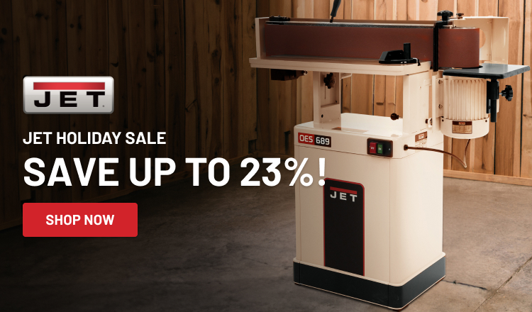 Jet Tools Holiday Sale! Save up to 23%!