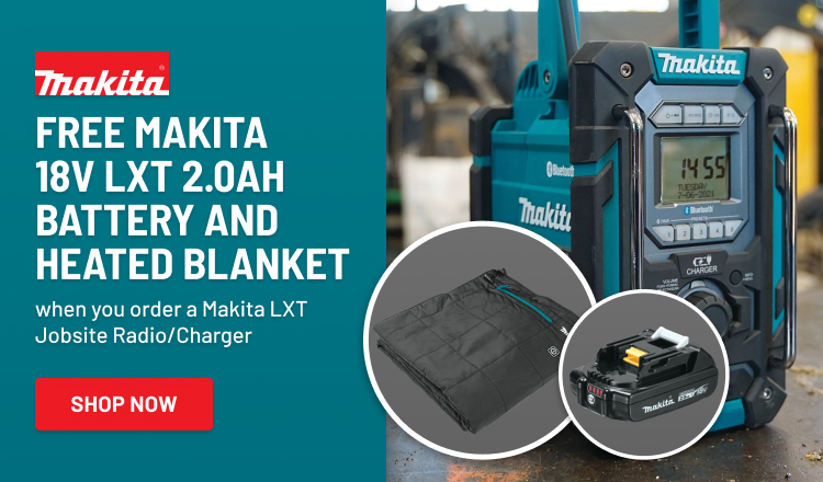 Free Makita 18V LXT 2.0Ah Battery and Heated Blanket when you order a Makita LXT Jobsite Radio/Charger